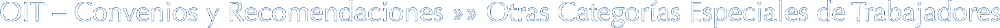 OIT – Convenios y Recomendaciones